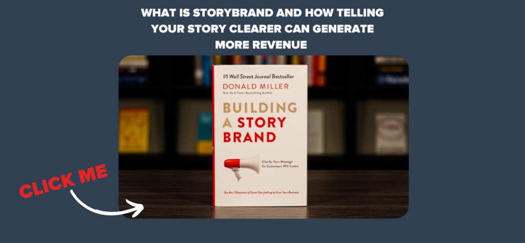What is Storybrand and How Telling Your Story Clearer Can Generate More Revenue