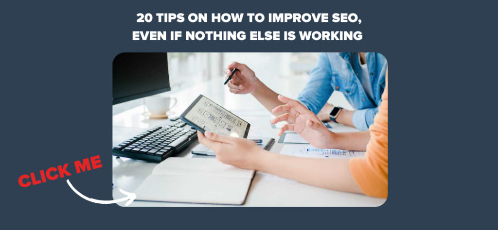 20 Tips on How to Improve SEO, Even if Nothing Else is Working