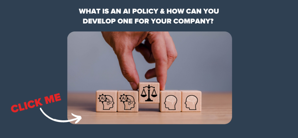 What is an AI Policy & How Can You Develop One for Your Company?