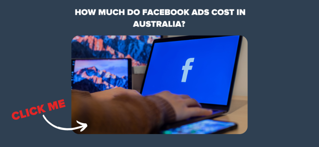 How Much Do Facebook Ads Cost in Australia? 
