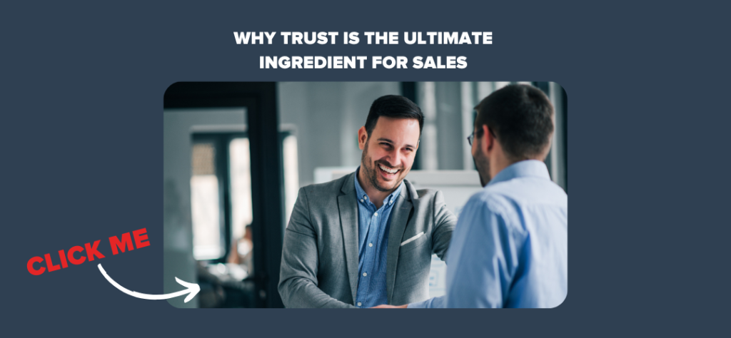 Why Trust is The Ultimate Ingredient for Sales 