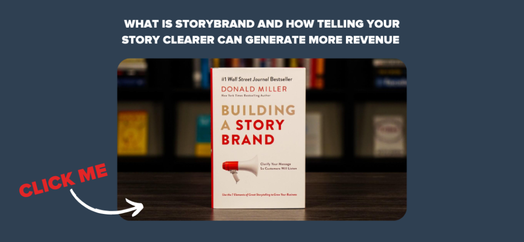 What is Storybrand and How Telling Your Story Clearer Can Generate More Revenue