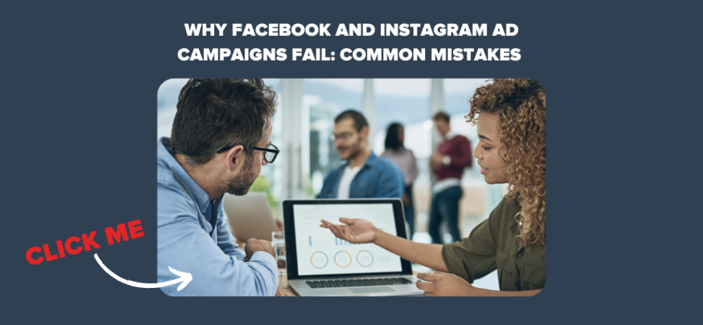 Why Facebook and Instagram Ad Campaigns Fail: Common Mistakes