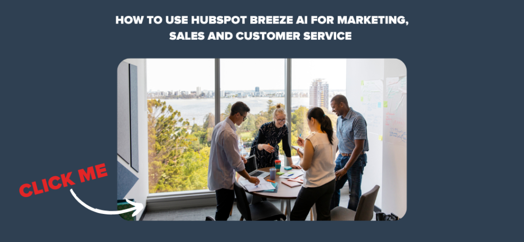 How to Use HubSpot Breeze AI for Marketing, Sales and Customer Service