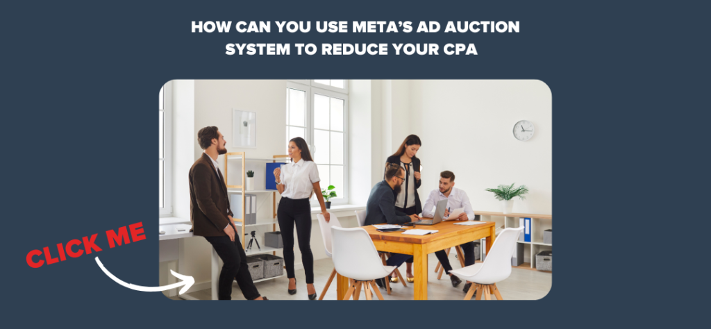 How Can You Use Meta’s Ad Auction System to Reduce Your CPA  
